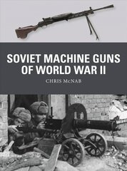 Soviet Machine Guns of World War II цена и информация | Книги по социальным наукам | kaup24.ee