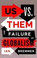Us vs. Them: The Failure of Globalism цена и информация | Книги по социальным наукам | kaup24.ee