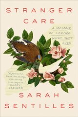 Stranger Care: A Memoir of Loving What Isn't Ours hind ja info | Ühiskonnateemalised raamatud | kaup24.ee