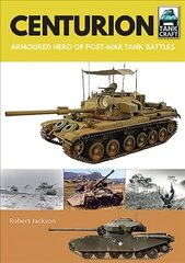 Centurion: Armoured Hero of Post-War Tank Battles hind ja info | Ühiskonnateemalised raamatud | kaup24.ee