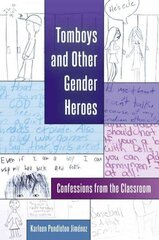 Tomboys and Other Gender Heroes: Confessions from the Classroom New edition цена и информация | Книги по социальным наукам | kaup24.ee