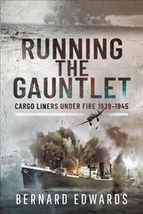 Running the Gauntlet: Cargo Liners Under Fire 1939 1945 hind ja info | Ühiskonnateemalised raamatud | kaup24.ee