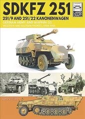 SDKFZ 251 - 251/9 and 251/22 Kanonenwagen: German Army and Waffen-SS Western and Eastern Fronts, 1944-1945 цена и информация | Книги по социальным наукам | kaup24.ee