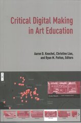 Critical Digital Making in Art Education New edition hind ja info | Ühiskonnateemalised raamatud | kaup24.ee