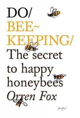 Do Beekeeping: The Secret To Happy Honey Bees. цена и информация | Книги по социальным наукам | kaup24.ee