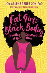 Fat Girls in Black Bodies: Creating a New Space of Belonging цена и информация | Книги по социальным наукам | kaup24.ee
