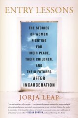 Entry Lessons: The Stories of Women Fighting for Their Place, Their Children, and Their Futures After Incarceration hind ja info | Ühiskonnateemalised raamatud | kaup24.ee