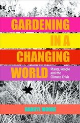 Gardening in a Changing World: Plants, People and the Climate Crisis цена и информация | Книги по социальным наукам | kaup24.ee