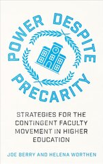 Power Despite Precarity: Strategies for the Contingent Faculty Movement in Higher Education hind ja info | Ühiskonnateemalised raamatud | kaup24.ee