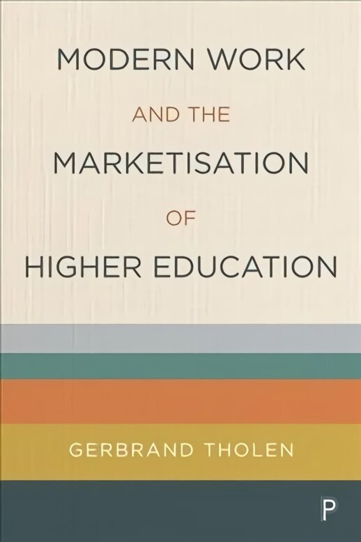 Modern Work and the Marketisation of Higher Education hind ja info | Ühiskonnateemalised raamatud | kaup24.ee