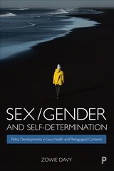 Sex/Gender and Self-Determination: Policy Developments in Law, Health and Pedagogical Contexts hind ja info | Ühiskonnateemalised raamatud | kaup24.ee