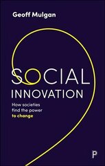 Social Innovation: How Societies Find the Power to Change hind ja info | Ühiskonnateemalised raamatud | kaup24.ee