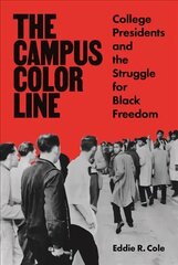 Campus Color Line: College Presidents and the Struggle for Black Freedom цена и информация | Книги по социальным наукам | kaup24.ee