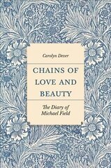 Chains of Love and Beauty: The Diary of Michael Field hind ja info | Ühiskonnateemalised raamatud | kaup24.ee