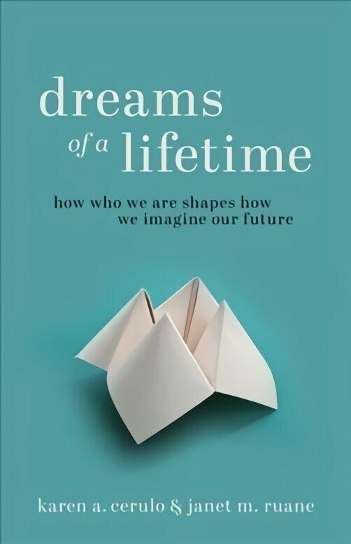Dreams of a Lifetime: How Who We Are Shapes How We Imagine Our Future цена и информация | Ühiskonnateemalised raamatud | kaup24.ee