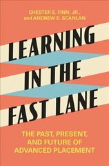 Learning in the Fast Lane: The Past, Present, and Future of Advanced Placement hind ja info | Ühiskonnateemalised raamatud | kaup24.ee