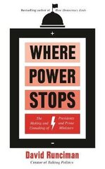 Where Power Stops: The Making and Unmaking of Presidents and Prime Ministers Main hind ja info | Ühiskonnateemalised raamatud | kaup24.ee