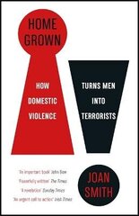 Home Grown: How Domestic Violence Turns Men Into Terrorists цена и информация | Книги по социальным наукам | kaup24.ee