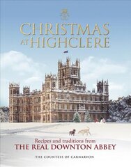 Christmas at Highclere: Recipes and traditions from the real Downton Abbey hind ja info | Ühiskonnateemalised raamatud | kaup24.ee