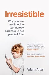 Irresistible: Why you are addicted to technology and how to set yourself free hind ja info | Ühiskonnateemalised raamatud | kaup24.ee