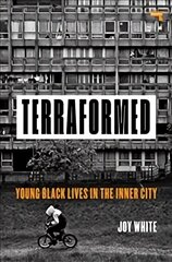 Terraformed: Young Black Lives in the Inner City New edition hind ja info | Ühiskonnateemalised raamatud | kaup24.ee