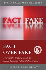 Fact over Fake: A Critical Thinker's Guide to Media Bias and Political Propaganda hind ja info | Ühiskonnateemalised raamatud | kaup24.ee