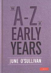 A to Z of Early Years: Politics, Pedagogy and Plain Speaking hind ja info | Ühiskonnateemalised raamatud | kaup24.ee