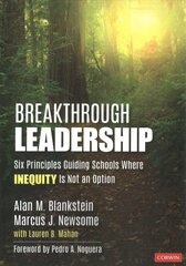 Breakthrough Leadership: Six Principles Guiding Schools Where Inequity Is Not an Option hind ja info | Ühiskonnateemalised raamatud | kaup24.ee