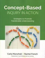 Concept-Based Inquiry in Action: Strategies to Promote Transferable Understanding hind ja info | Ühiskonnateemalised raamatud | kaup24.ee