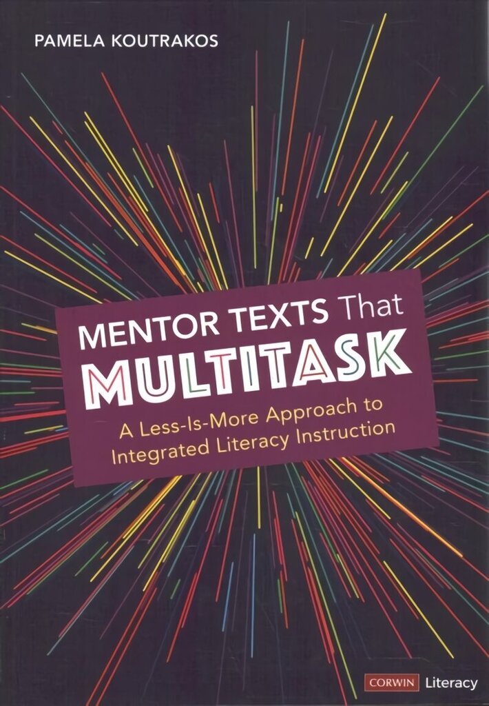 Mentor Texts That Multitask [Grades K-8]: A Less-Is-More Approach to Integrated Literacy Instruction цена и информация | Ühiskonnateemalised raamatud | kaup24.ee