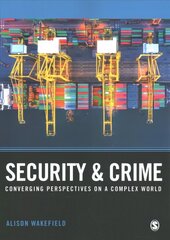 Security and Crime: Converging Perspectives on a Complex World hind ja info | Ühiskonnateemalised raamatud | kaup24.ee