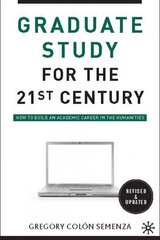 Graduate Study for the Twenty-First Century: How to Build an Academic Career in the Humanities 2010 2nd ed. 2010 hind ja info | Ühiskonnateemalised raamatud | kaup24.ee