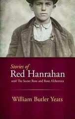 Stories of Red Hanrahan: with The Secret Rose and Rosa Alchemica hind ja info | Fantaasia, müstika | kaup24.ee