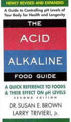 Acid Alkaline Food Guide - Second Edition: A Quick Reference to Foods & Their Effect on Ph Levels 2nd Revised edition hind ja info | Tervislik eluviis ja toitumine | kaup24.ee