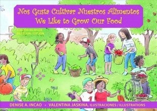 Nos Gusta Cultivar Nuestros Alimentos / We Like to Grow Our Food: Bilingual Edition hind ja info | Eneseabiraamatud | kaup24.ee