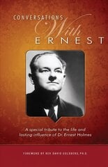 Conversations with Ernest: A Special Tribute to the Life and Lasting Influence of Dr. Ernest Holmes цена и информация | Самоучители | kaup24.ee