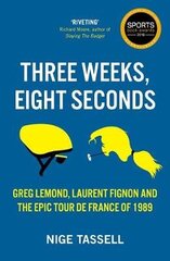 Three Weeks, Eight Seconds: The Epic Tour de France of 1989 цена и информация | Биографии, автобиогафии, мемуары | kaup24.ee