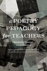 Poetry Pedagogy for Teachers: Reorienting Classroom Literacy Practices цена и информация | Пособия по изучению иностранных языков | kaup24.ee