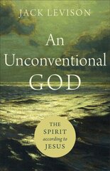 Unconventional God - The Spirit according to Jesus: The Spirit according to Jesus hind ja info | Usukirjandus, religioossed raamatud | kaup24.ee