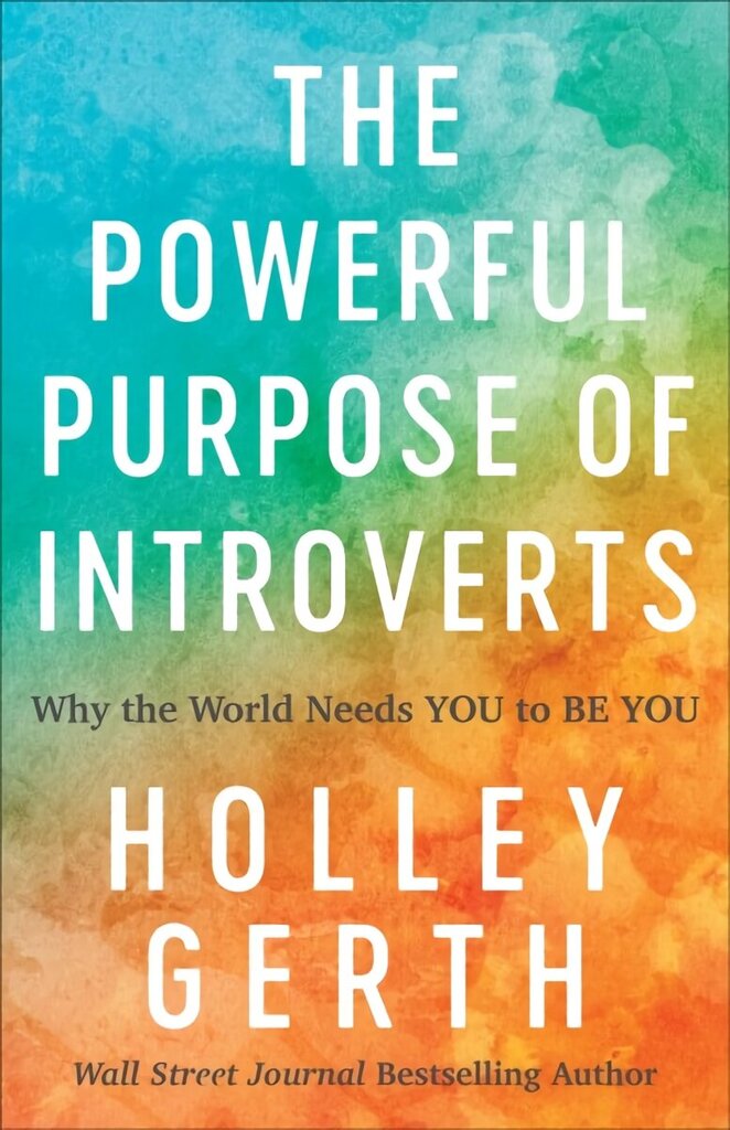 Powerful Purpose of Introverts - Why the World Needs You to Be You: Why the World Needs You to Be You hind ja info | Usukirjandus, religioossed raamatud | kaup24.ee