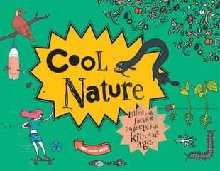 Cool Nature: Filled with Facts and Projects for Kids of All Ages цена и информация | Книги для подростков и молодежи | kaup24.ee