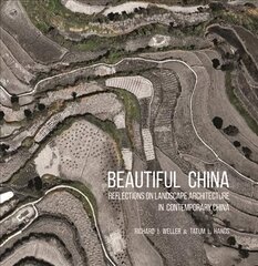 Beautiful China: Reflections on Landscape Architecture in Contemporary China hind ja info | Arhitektuuriraamatud | kaup24.ee