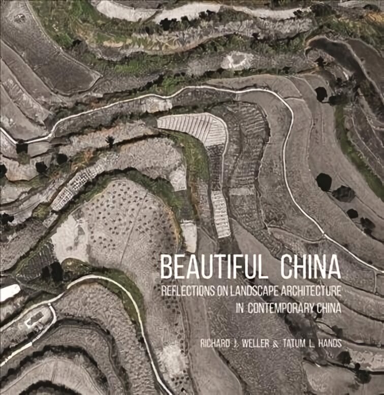 Beautiful China: Reflections on Landscape Architecture in Contemporary China hind ja info | Arhitektuuriraamatud | kaup24.ee