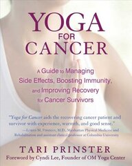 Yoga for Cancer: A Guide to Managing Side Effects, Boosting Immunity, and Improving Recovery for Cancer Survivors цена и информация | Самоучители | kaup24.ee