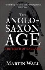 Anglo-Saxon Age: The Birth of England цена и информация | Исторические книги | kaup24.ee