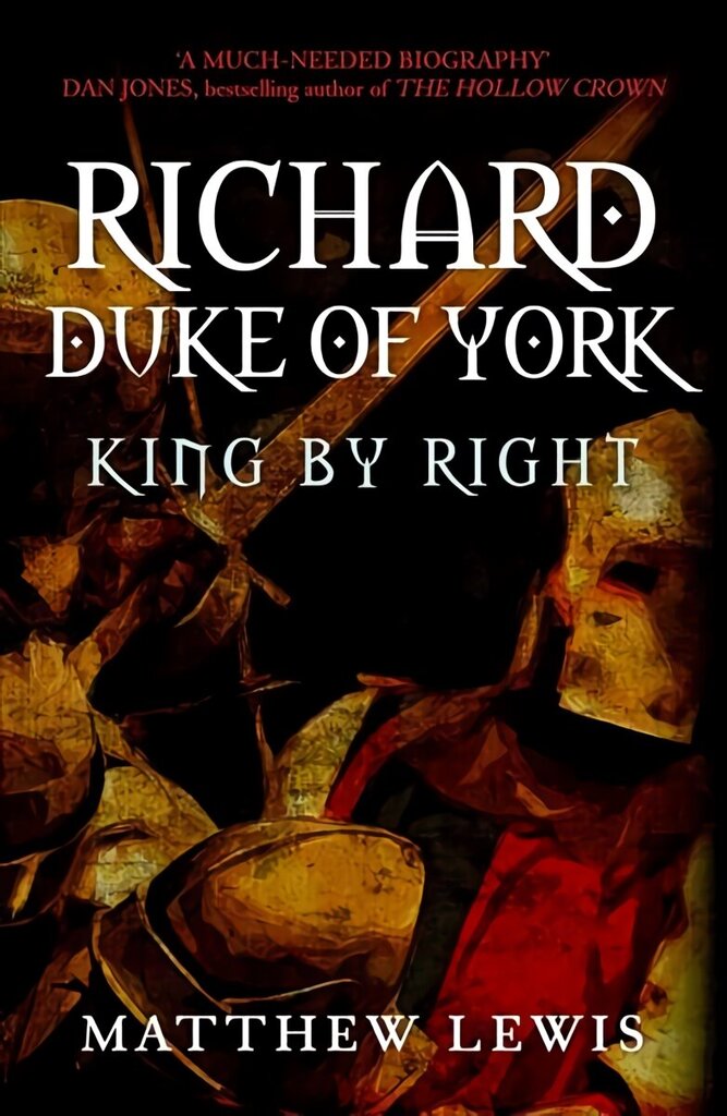 Richard, Duke of York: King by Right цена и информация | Ajalooraamatud | kaup24.ee