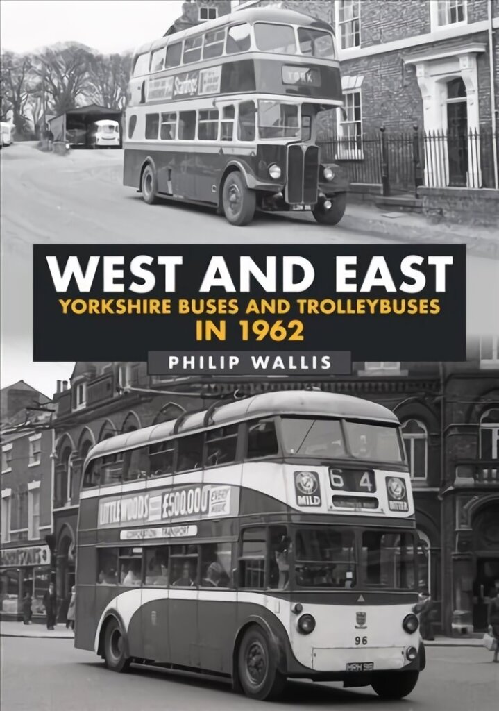 West and East Yorkshire Buses and Trolleybuses in 1962 цена и информация | Reisiraamatud, reisijuhid | kaup24.ee