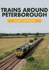 Trains Around Peterborough hind ja info | Reisiraamatud, reisijuhid | kaup24.ee