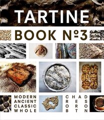 Tartine Book No. 3: Ancient Modern Classic Whole, Book No. 3 hind ja info | Retseptiraamatud | kaup24.ee