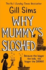 Why Mummy's Sloshed: The Bigger the Kids, the Bigger the Drink цена и информация | Фантастика, фэнтези | kaup24.ee